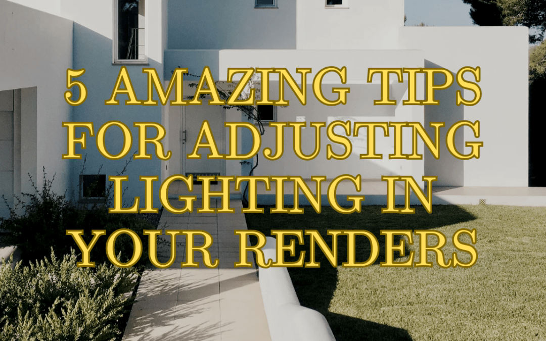5 Amazing Tips for Adjusting Lighting in 3D Renders